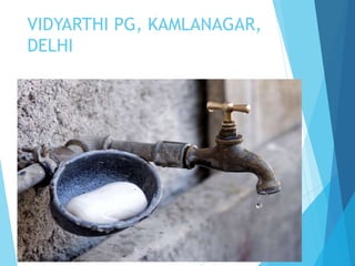 VIDYARTHI PG, KAMLANAGAR,
DELHI
 