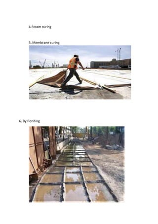 4.Steamcuring
5. Membrane curing
6. By Ponding
 