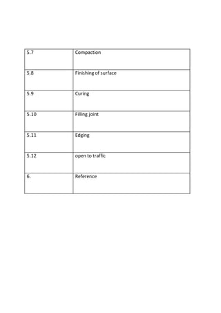 5.7 Compaction
5.8 Finishing of surface
5.9 Curing
5.10 Filling joint
5.11 Edging
5.12 open to traffic
6. Reference
 