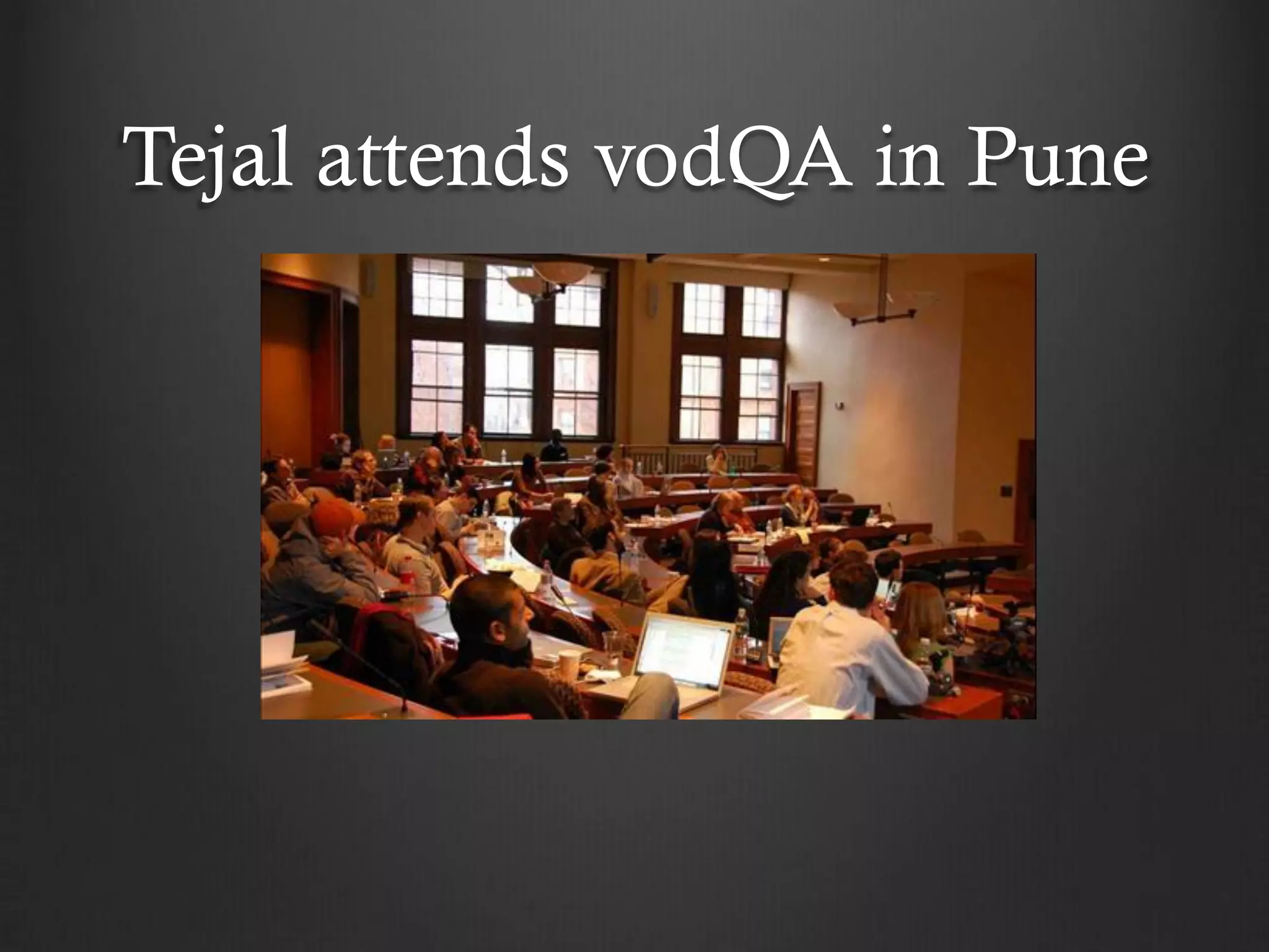 Tejal attends vodQA in Pune
 
