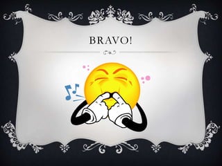 BRAVO!
 