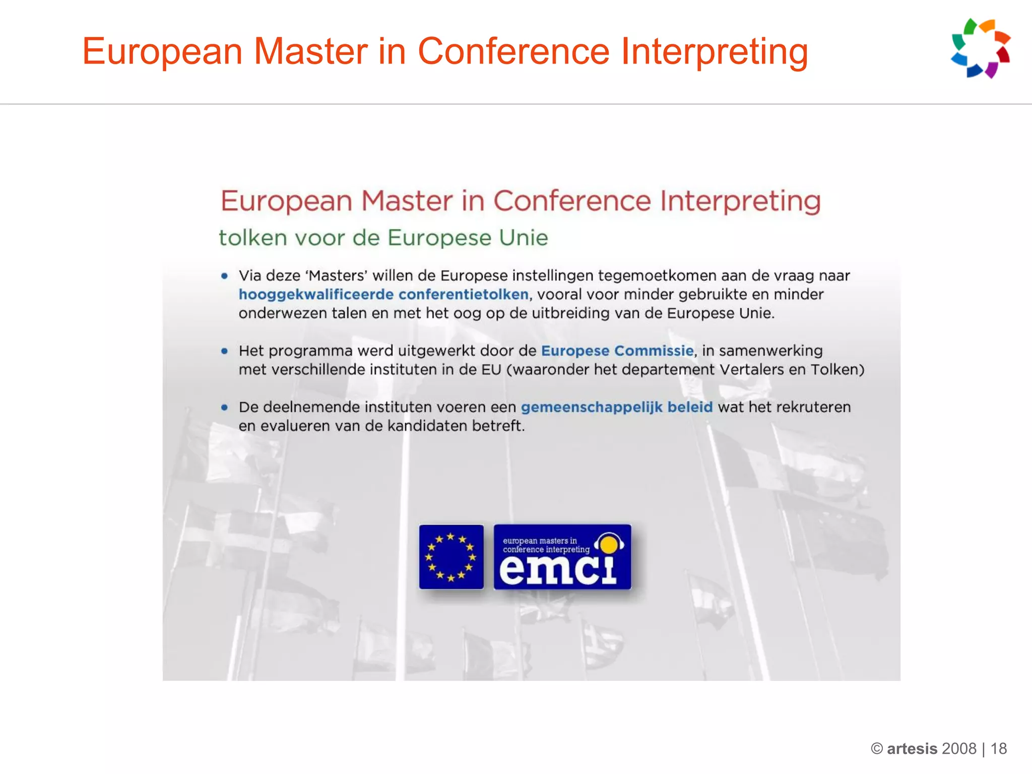 European Master in Conference Interpreting




                                             © artesis 2008 | 18
 