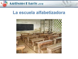La escuela alfabetizadora
 