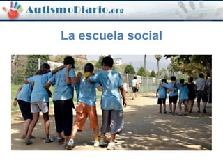 La escuela social
 