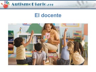 El docente
 