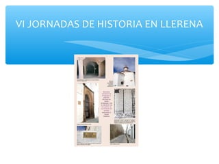 VI JORNADAS DE HISTORIA EN LLERENA
 