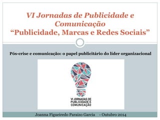Pós-crise e comunicação: o papel publicitário do líder organizacional-  Joana Paraizo