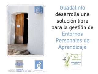 Guadalinfo
desarrolla una
solución libre
para la gestión de
Entornos
Personales de
Aprendizaje
 