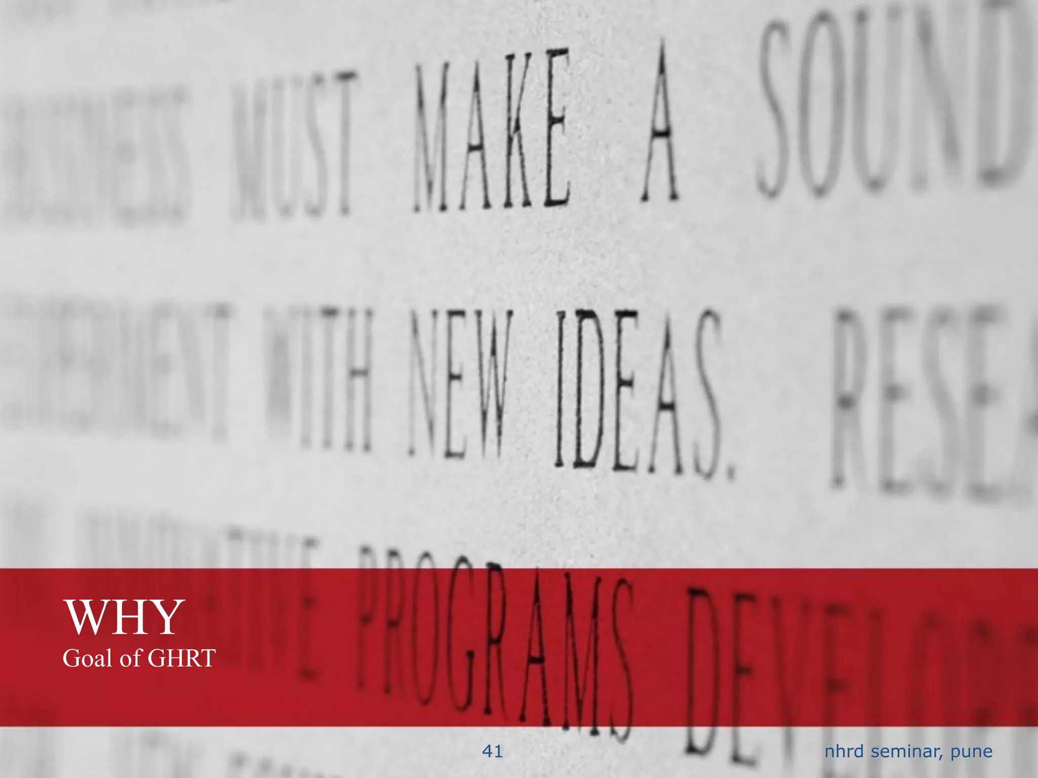 WHY
Goal of GHRT


               41   nhrd seminar, pune
 