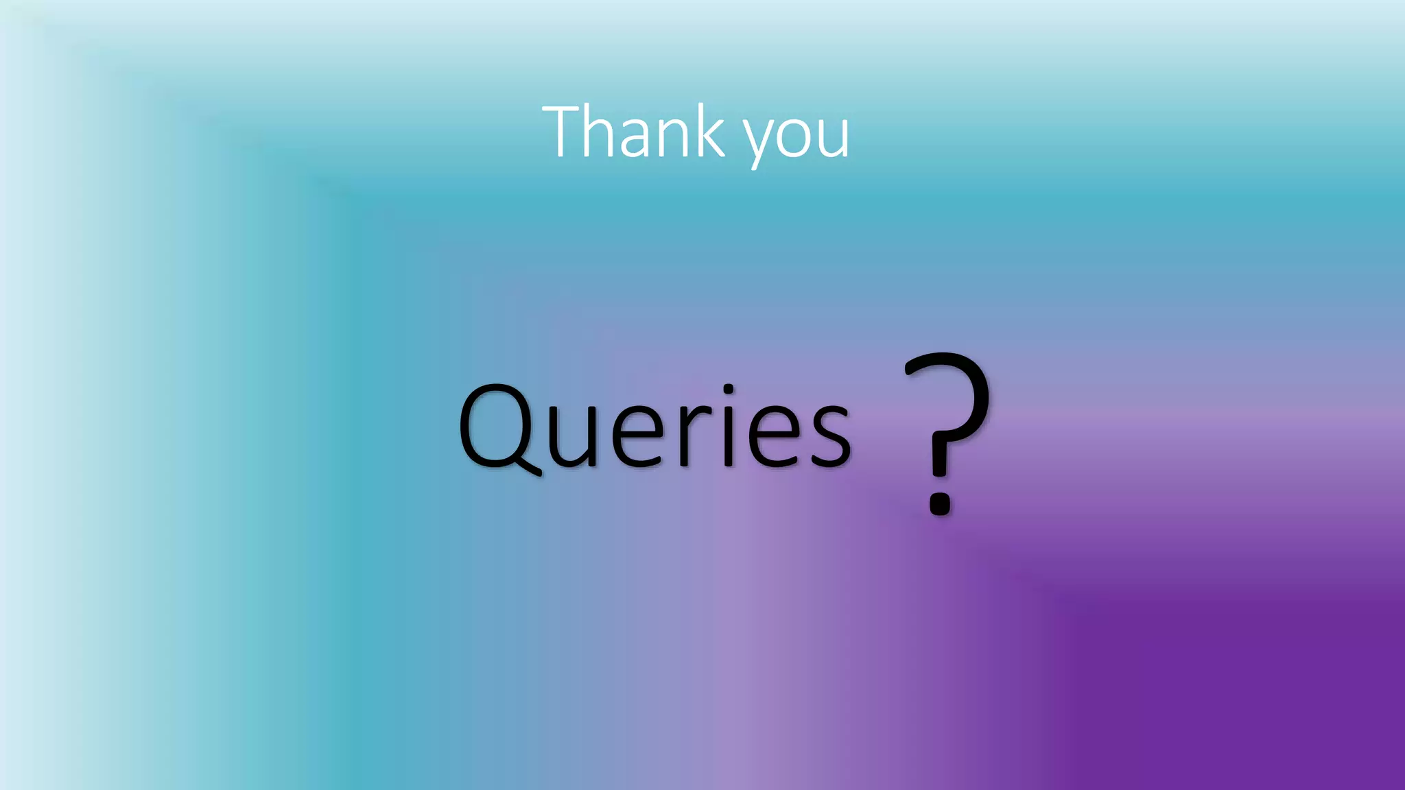 Thank you
Queries ?
 