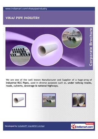 We are one of the well known Manufacturer and Supplier of a huge array of
Industrial RCC Pipes, used in diverse purposes such as, under railway tracks,
roads, culverts, sewerage & national highways.
 