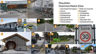 • Pendlerparkering ved Darbu stasjon
• Bussholdeplass og pendlerparkering Ormåsen
• Bussnuplass og pendlerparkering Skotse...