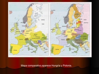Mapa comparativo,aparece Hungrìa y Polonia. 