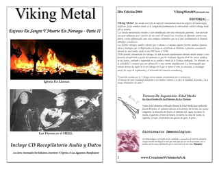 2Da Edición/2004                                                       VikingMetal69@hotmail.com

                                                                                                                                                                                     EDITORIAL…
                                                                                                                                                                                     EDITORIAL…
                                                                                          Viking Metal fue creada con el fin de impartir conocimiento hacia los orígenes del metal negro,
                                                                                          siendo en países nórdicos donde en la antigüedad predominaba la sobresaliente cultura vikinga desde
                                     