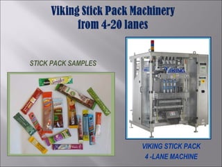 STICK PACK SAMPLES VIKING STICK PACK  4 -LANE MACHINE 