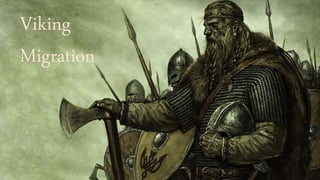 Viking
Migration
 