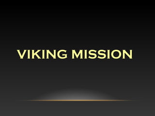 VIKING MISSION
 
