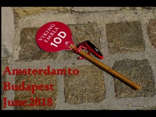 Amsterdamto
Budapest
June2018
 