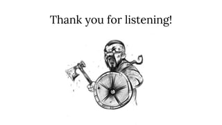 Thank you for listening!
 