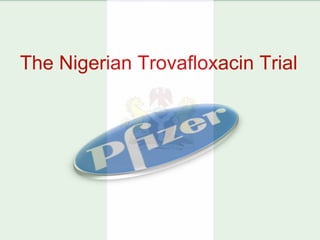 The Nigerian Trovafloxacin Trial   