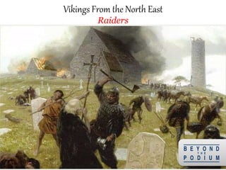Vikings From the North East
Raiders
10
 