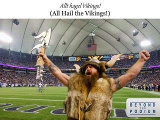 Allt hagel Vikings!
(All Hail the Vikings!)
28
 