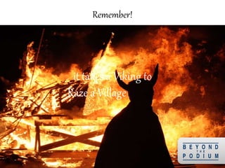 29
Remember!
it takes a Viking to
Raze a Village
 