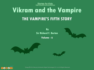 Stories for Kids

http://mocomi.com/fun/stories/

Vikram and the Vampire
THE VAMPIRE'S FIFTH STORY
By
Sir Richard F. Burton
Volume - 6

Design © 2012 Mocomi & Anibrain Digital Technologies Pvt. Ltd. All Rights Reserved.

 