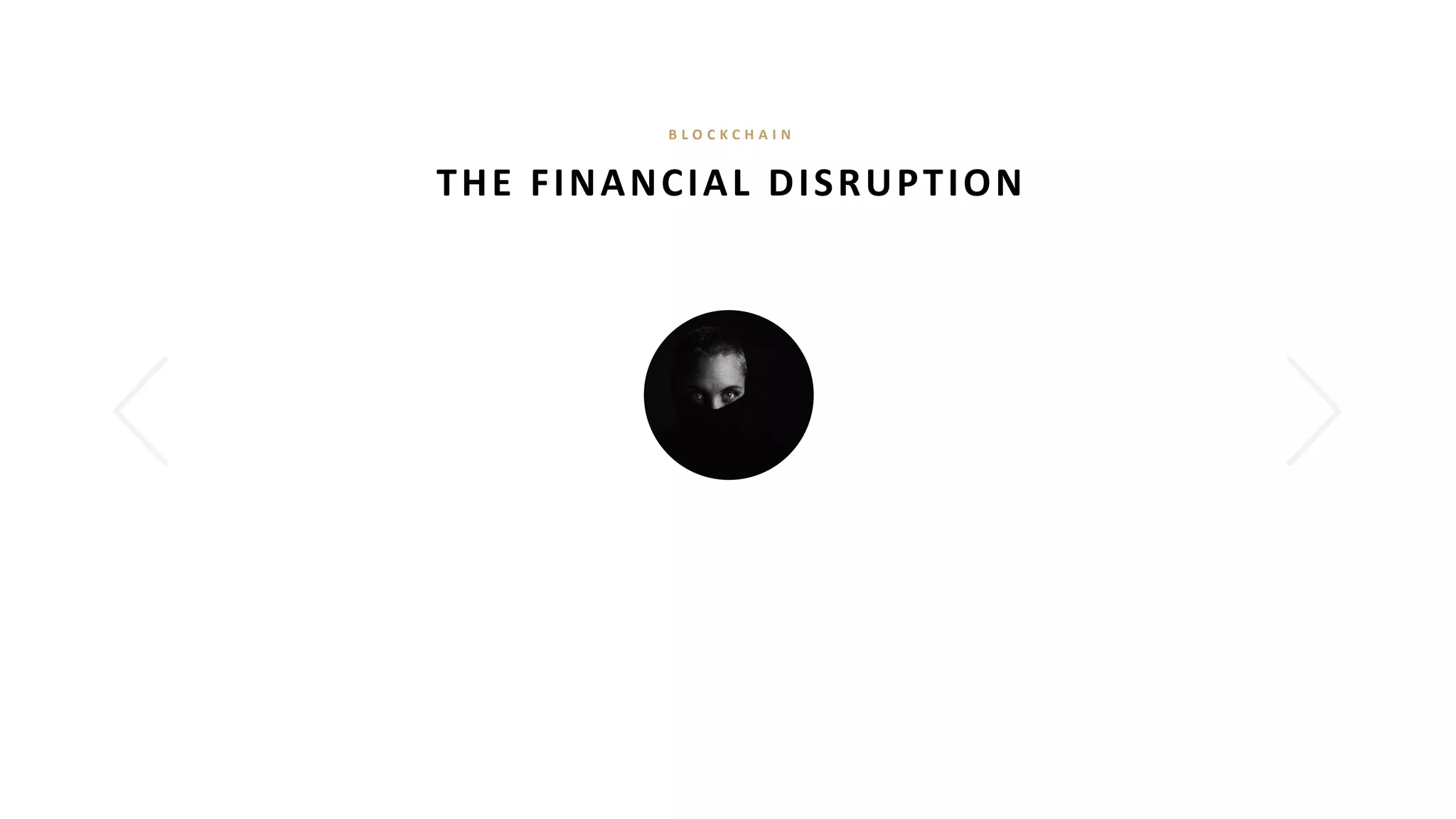 THE FINANCIAL DISRUPTION
B L O C K C H A I N
 