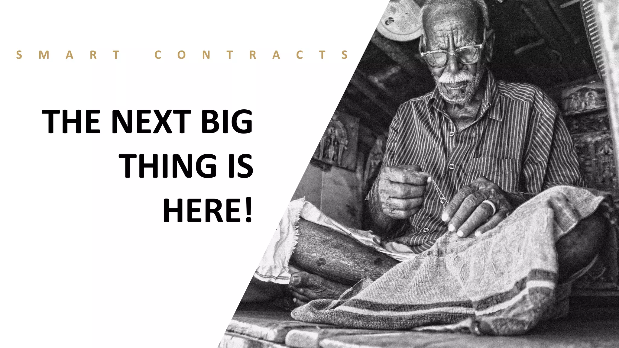 S M A R T C O N T R A C T S
THE NEXT BIG
THING IS
HERE!
 