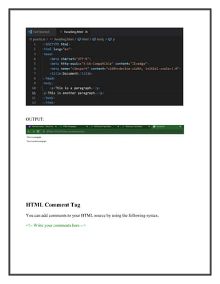 OUTPUT:
HTML Comment Tag
You can add comments to your HTML source by using the following syntax.
<!-- Write your comments here -->
 