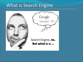 What is Search Engine
 