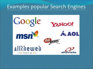 Examples popular Search Engines
 
