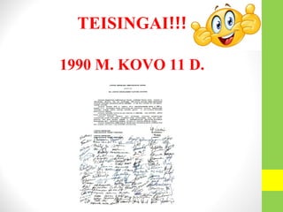 TEISINGAI!!!
1990 M. KOVO 11 D.
 