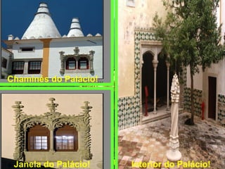 Palácio Nacional de Sintra! Chaminés do Palácio! Janela do Palácio! Interior do Palácio! 