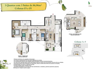 3 Quartos com 3 Suítes de 86,96m²
         Colunas 03 e 05




                                    Colunas 3 e 5
 