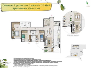 Cobertura 3 quartos com 3 suítes de 172,85m²
        Apartamentos 1303 e 1305
 