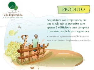 PRODUTO

Arquitetura contemporânea, em
um condomínio exclusivo com
apenas 2 edifícios e uma completa
infraestrutura de lazer e segurança.
Confortáveis apartamentos de 3 e 4 quartos
com 2 ou 3 suítes. Amplas coberturas duplex.
 
