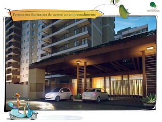 Perspectiva ilustrativa do acesso ao empreendimento
 