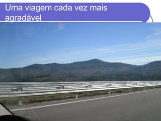 Uma viagem cada vez mais agradável 