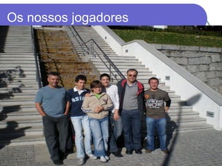 Os nossos jogadores 