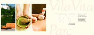WELLNESS   DELFIM HEALTH CLUB               VILA VITA VITAL SPA             BEAUT Y & MEDICAL CARE
           Beheizter Innen- und Außenpool   Orangen - Dampfbad              Beauty Spa:
                                                                            Orientalische Massagen, Bäder,
           Kinder- und Babybecken           4 - Aromen-Dampfbad
                                                                            Ligne St Barth® , Thalgo® und Kanebo®
           Whirlpool                        Sauna                           Beauty- und Kosmetikbehandlungen
           Römisches Dampfbad               Tepidarium                      Physio Spa:
           Finnische Sauna                  Wasserfall                      Physiotherapeutische Behandlungen
                                                                            (Osteopathie, Mobilisation etc.)
           Kaltbecken                       Whirlpool
                                                                            Exklusive Massageanwendungen
           Eisgrotte                                                        unter freiem Himmel an den Klippen
           Ruhe- & Relaxbereich             FITNESS
                                            Fitness-Studio „EnerGym“:
                                            modernste Technogym® - Geräte
                                            für Cardio und Muskelaufbau
 