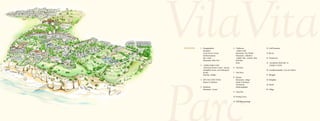 20
                   3
                                                 16
                           17

          18                    15

                       1


                                             2

4                                        8
                                                      9                            LEGENDE   1 Hauptgebäude                        5 Clubhouse                     12 Golf Praxisnetz
               5                                                                               Rezeption                             „Aladin Grill“
                                                                                               Guest Service Center                  Restaurant „The Whale“        13 Boccia
                                                          10                                   Konferenzräume                        Restaurant „Atlântico”
                                                                    14                         Bar „Oasis“                           „Aladin“ Bar, „Garden“ Bars   14 Tenniscourt
                           6                                                                   Restaurant „Bela Vita“                Pool Bars
                                     7                                        12
                                                                                                                                     Pools                         15 „Annabella’s Kids Park“ &
                                                                                             2 „Delfim Health Club“                                                   „Natalie’s Crèche“
                                                                         13                    „EnerGym Fitness Center“, Saunen,   6 Vila Praia
                                                               11                              Dampfbad, Innen- und Außenpool,                                     16 Gewölbeweinkeller „Cave de Vinhos“
                                                                                               Jacuzzi                             7 Vila Trevo
                                                                                               Pool Bar „Delfim“                                                   17 Minigolf
     19                                                                                                                            8 Piazetta
                                                                                             3 SPA VILA VITA VITAL                   Restaurant „Adega“            18 Parkplätze
                                                                                               Beauty & Wellness                     Kiosk & Boutique
                                                                                                                                     Tischtennis                   19 Strand
                                                                                             4 Residence                             Kinderspielplatz
                                                                                               Restaurant „Ocean“                                                  20 Village
                                                                                                                                   9 Oasis Parc

                                                                                                                                   10 Putting Green

                                                                                                                                   11 Golf Driving Range
 