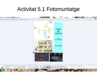 Activitat 5.1 Fotomuntatge
 