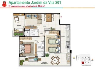 Apartamento Jardim da Vila 201
2° pavimento – Área privativa total: 82,68 m²
 