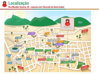 Localização
Rua Mendes Tavares, 20 – esquina com Visconde de Santa Isabel
 