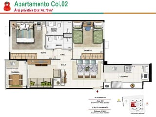 Apartamento Col.02
Área privativa total: 67,79 m²
 