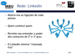 91% dos utilizadores tem como principal objectivo o reforçodas relações profissionais