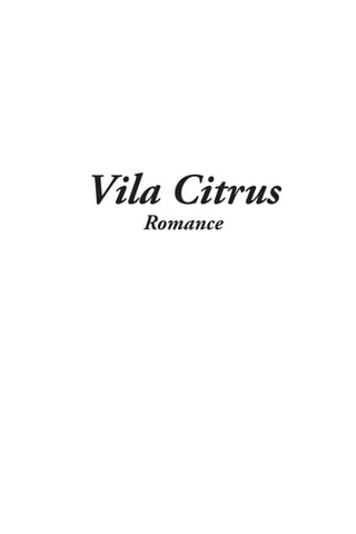 Vila Citrus
   Romance
 