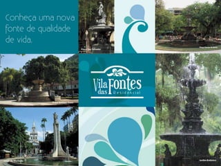 Conheça uma nova
fonte de qualidade
de vida.
 